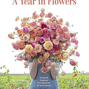 Floret Farm's A Year in Flowers: Designing Gorgeous Arrangements for Every Season